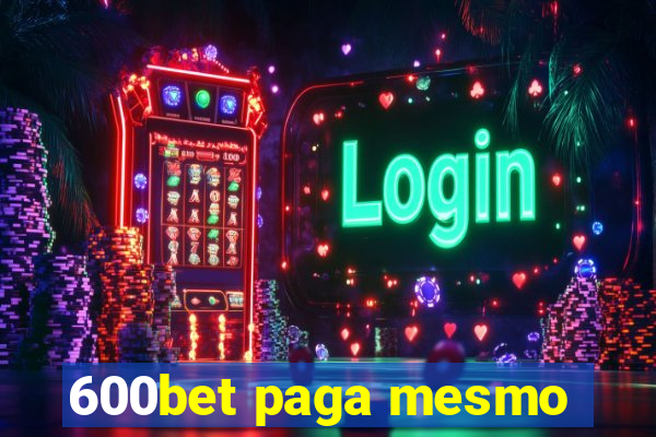 600bet paga mesmo